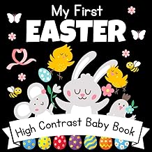 My First Easter! High Contrast Baby Book - 0-12 Months - White Easter pictures: 32+ Cute Black & White High Contrast Images To Develop Babies Eyesight ... Books for Infants. (Easter Basket Stuffers)
